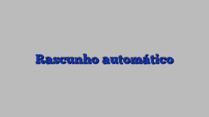 Rascunho automático