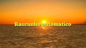 Rascunho automático